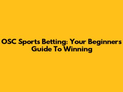 OSC Sports Betting: Your Beginner's Guide To Winning