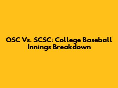 OSC Vs. SCSC: College Baseball Innings Breakdown