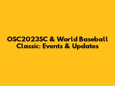 OSC2023SC & World Baseball Classic: Events & Updates