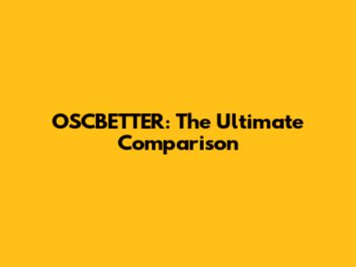 OSCBETTER: The Ultimate Comparison