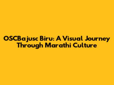 OSCBajusc Biru: A Visual Journey Through Marathi Culture