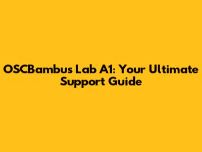 OSCBambus Lab A1: Your Ultimate Support Guide