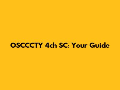 OSCCCTY 4ch SC: Your Guide