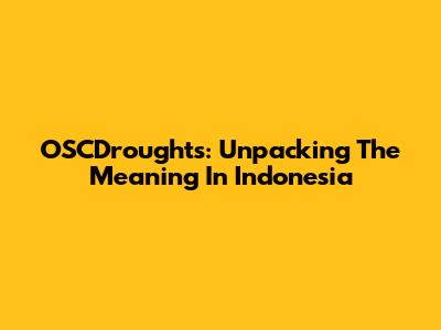OSCDroughts: Unpacking The Meaning In Indonesia