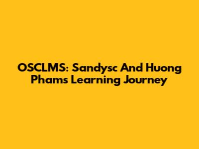 OSCLMS: Sandysc And Huong Pham's Learning Journey