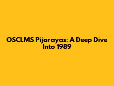 OSCLMS Pijarayas: A Deep Dive Into 1989