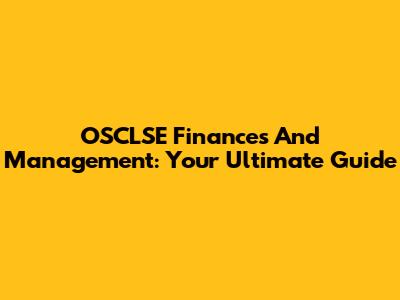 OSCLSE Finances And Management: Your Ultimate Guide