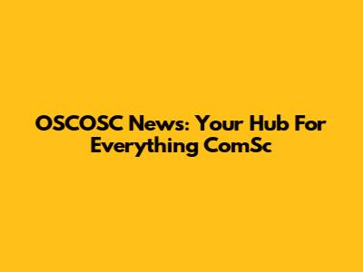 OSCOSC News: Your Hub For Everything ComSc