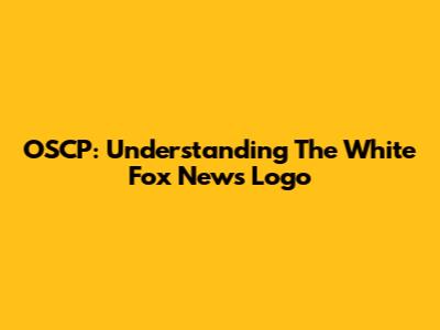 OSCP: Understanding The White Fox News Logo