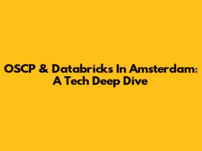 OSCP & Databricks In Amsterdam: A Tech Deep Dive