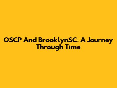 OSCP And BrooklynSC: A Journey Through Time