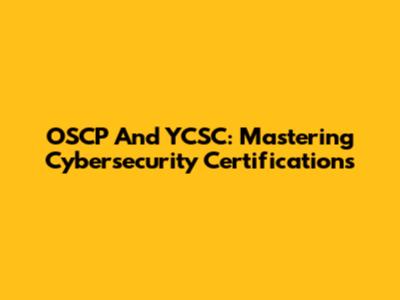 OSCP And YCSC: Mastering Cybersecurity Certifications