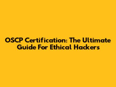 OSCP Certification: The Ultimate Guide For Ethical Hackers