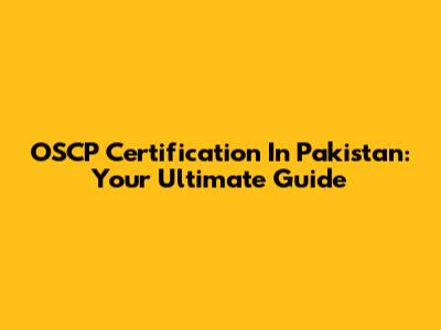 OSCP Certification In Pakistan: Your Ultimate Guide