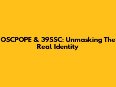 OSCPOPE & 39SSC: Unmasking The Real Identity