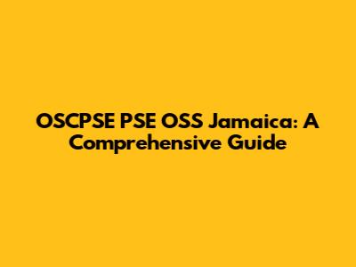 OSCPSE PSE OSS Jamaica: A Comprehensive Guide