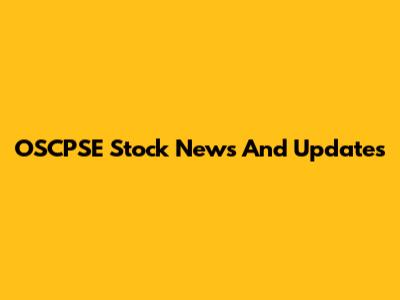 OSCPSE Stock News And Updates