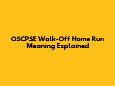 OSCPSE Walk-Off Home Run Meaning Explained