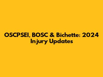OSCPSEI, BOSC & Bichette: 2024 Injury Updates