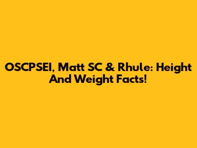 OSCPSEI, Matt SC & Rhule: Height And Weight Facts!