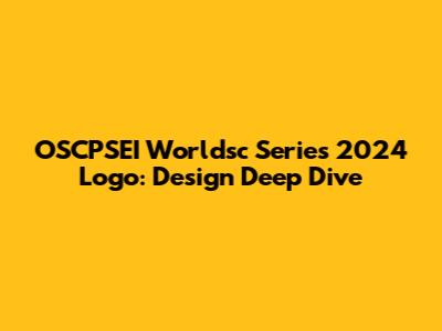 OSCPSEI Worldsc Series 2024 Logo: Design Deep Dive