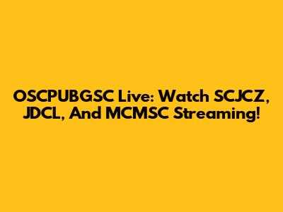 OSCPUBGSC Live: Watch SCJCZ, JDCL, And MCMSC Streaming!