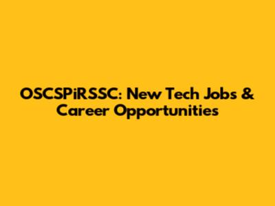 OSCSPiRSSC: New Tech Jobs & Career Opportunities