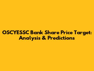 OSCYESSC Bank Share Price Target: Analysis & Predictions