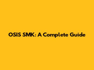 OSIS SMK: A Complete Guide