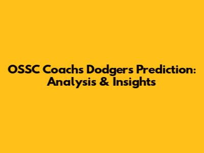 OSSC Coach's Dodgers Prediction: Analysis & Insights