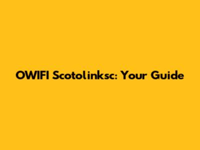 OWIFI Scotolinksc: Your Guide