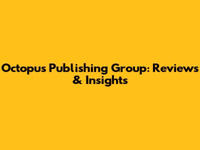 Octopus Publishing Group: Reviews & Insights