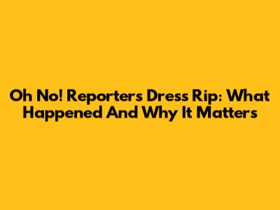 Oh No! Reporter's Dress Rip: What Happened And Why It Matters