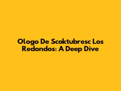 Ologo De Scoktubresc Los Redondos: A Deep Dive