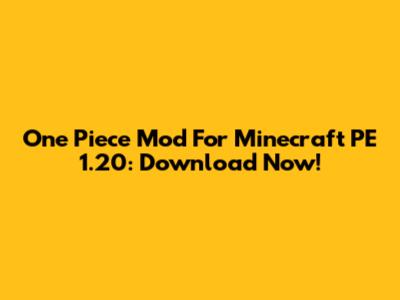 One Piece Mod For Minecraft PE 1.20: Download Now!
