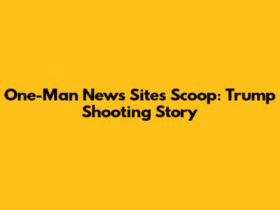 One-Man News Site's Scoop: Trump Shooting Story