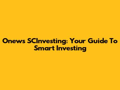 Onews SCInvesting: Your Guide To Smart Investing