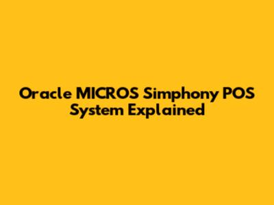 Oracle MICROS Simphony POS System Explained