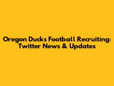 Oregon Ducks Football Recruiting: Twitter News & Updates