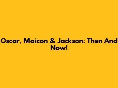 Oscar, Maicon & Jackson: Then And Now!