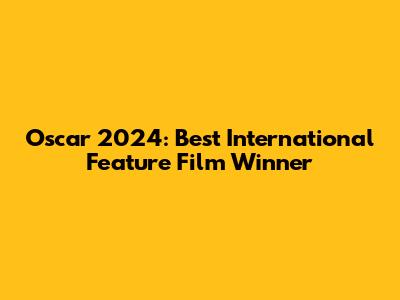 Oscar 2024: Best International Feature Film Winner