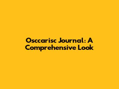 Osccarisc Journal: A Comprehensive Look