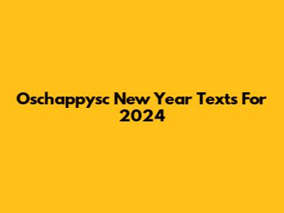 Oschappysc New Year Texts For 2024
