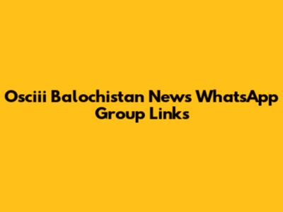 Osciii Balochistan News WhatsApp Group Links