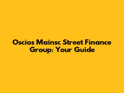 Oscios Mainsc Street Finance Group: Your Guide