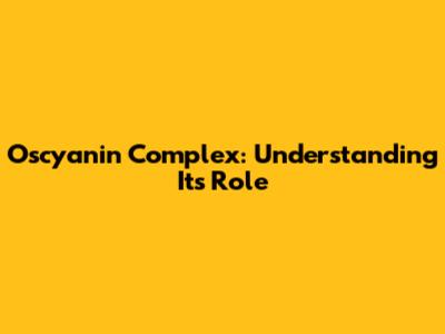 Oscyanin Complex: Understanding Its Role