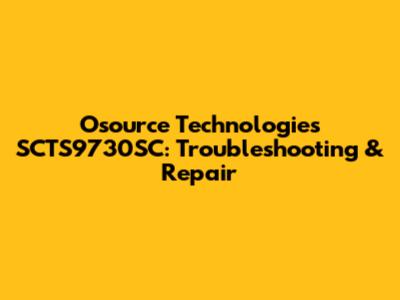 Osource Technologies SCTS9730SC: Troubleshooting & Repair