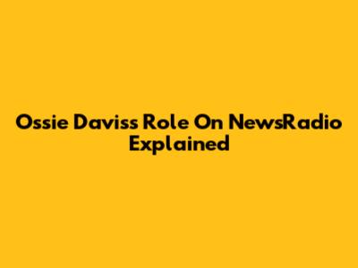 Ossie Davis's Role On NewsRadio Explained