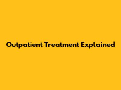 Outpatient Treatment Explained
