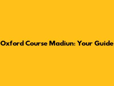 Oxford Course Madiun: Your Guide